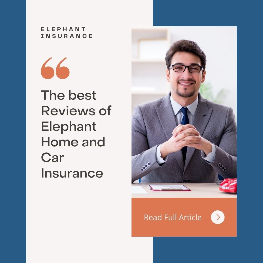 Elephant Insurance Best Reviews of Elephant Home and Car Insurance
